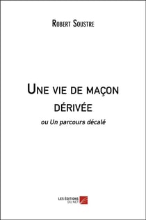 Une vie de maçon dérivée ou un parcours décalé