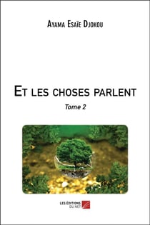 Et les choses parlent t.2