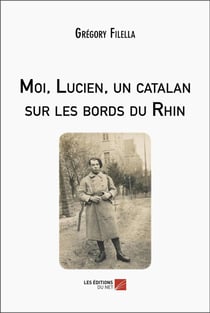 Moi, Lucien, un catalan sur les bords du Rhin
