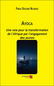 Ayoca : Une voie pour la transformation de l'Afrique par l'engagement des jeunes
