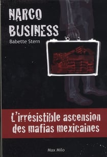 Narco business, l'irrésistible ascension des mafias mexicaines
