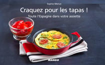 Craquez pour - les tapas ! - toute l'espagne dans votre assiette