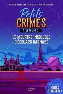 Petits crimes à résoudre : tel un détective, menez l'enquête : le meurtre insoluble d'Edouard Barnabé