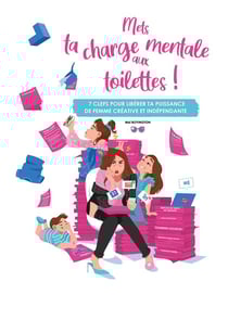 Mets ta charge mentale aux toilettes ! 7 clefs pour libérer ta puissance de femme créative et indépendante