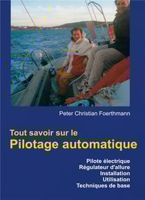 Tout savoir sur le pilotage automatique - pilote électrique, régulateur d'allure, installation, utilisation, techniques de base