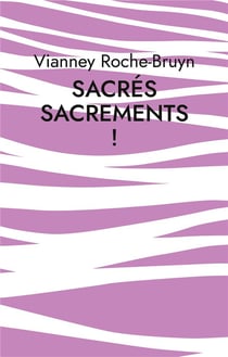 Sacrés sacrements ! : Quotidien en vers de notre pauvreté