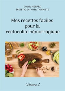 Mes recettes faciles pour la rectocolite hÃ©morragique t.1
