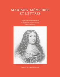 Maximes mémoires et lettres