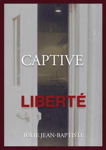Captive Tome 4 : liberté