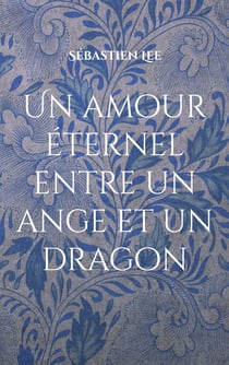 Un amour éternel entre un ange et un dragon : écrie pour ma femme