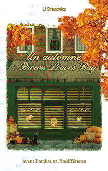 Un automne à Brown Leaves Bay : Avant l'ombre et l'indifférence