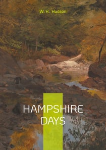 Hampshire Days : A Naturalist's Year in the New Forest: Ecology and Wonder in Edwardian England