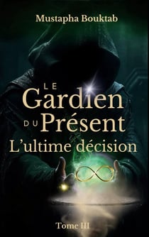 Le Gardien du Présent : L'ultime décision