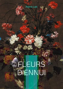 Fleurs d'ennui : Plongez dans l'univers exotique et mélancolique de Pierre Loti à travers deux nouvelles captivantes sur l'Orient et les Balkans