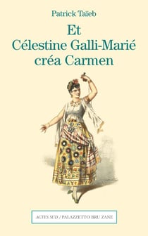 Et Célestine Galli-Marié créa Carmen