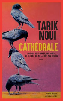 Cathédrale : Histoire des vivants, des morts, et de ceux qui ne les ont pas connus