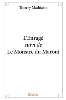 L'enrage suivi de le monstre du maroni