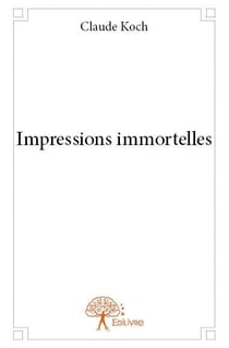 Impressions immortelles