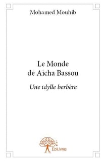 Le monde de aicha bassou - une idylle berbère