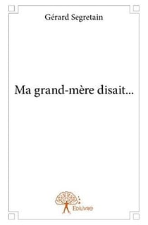 Ma grand-mere disait...