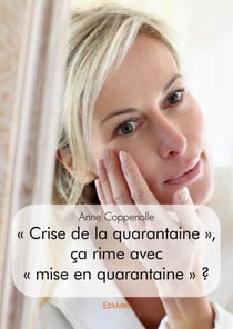 "crise de la quarantaine", ca rime avec "mise en quarantaine" ?