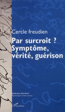 Revue che vuoi : par surcroît ? symptôme, vérité, guérison