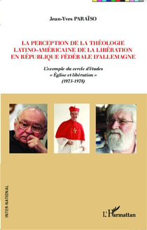 La perception de la théologie latino-américaine de la libération en République Fédérale d'Allemagne - l'exemple du cercle d'études "Eglise et libération" (1973-1978)
