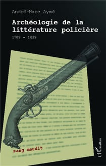 Archéologie de la littérature policière - 1789-1839