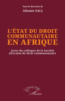 L'état du droit communautaire en Afrique : Actes du colloque de la Société africaine de droit communautaire
