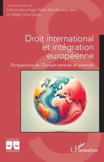 Droit international et intégration européenne : Perspectives de l'Europe centrale et orientale