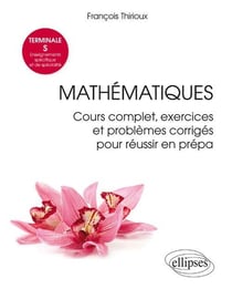 Mathématiques - terminale S - enseignements spécifique et de spécialité - cours complet - exercices et problèmes corrigés pour réussir en prépa