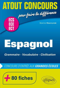 Atout concours : espagnol : grammaire - vocabulaire - civilisation - prépas ECS/ECE - 80 fiches - concours d'entrée aux grandes écoles
