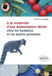 À la recherche d'une alimentation idéale chez les humains et les autres primates