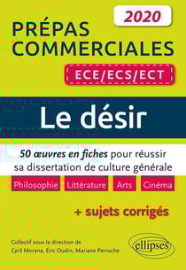 Le désir - prépas commerciales ECE, ECS, ECT - 50 oeuvres en fiches pour réussir sa dissertation de culture générale (édition 2020)