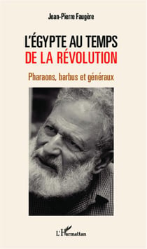 L'Egypte au temps de la révolution - pharaons, barbus et généraux