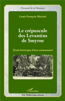 Le crépuscule des levantins de Smyrne - étude historique d'une communauté