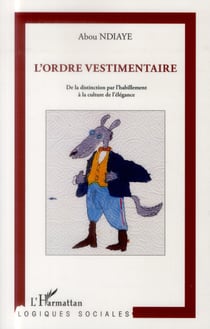 L'ordre vestimentaire - de la distinction par l'habillement à la culture de l'élégance