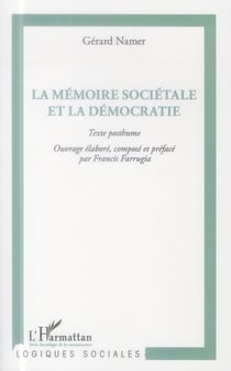 La mémoire sociétale et la démocratie - texte posthume, ouvrage élaboré, composé et préfacé par Francis Farrugia