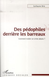 Des pédophiles derrière les barreaux - comment traiter un crime absolu ?