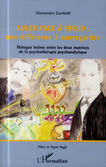 Adler face à Freud : une différence à sauvegarder - dialogue intime entre les deux matrices de la psychothéraphie psychanalytique