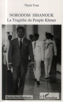 Norodom Sihanouk, la tragédie du peuple Khmer