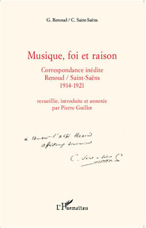 Musique, foi et raison - correspondance inédite Renoud/Saint-Saêns 1914-1921