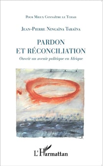 Pardon et réconciliation - ouvrir un avenir politique en Afrique