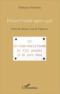 Penser l'oubli après 1945 - voies du silence, voix de l'absence