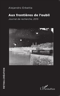 Aux frontières de l'oubli - journal de recherche, 2015