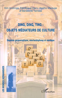 Ding, ding, ting : objets médiateurs de culture - espaces germanophone, néerlandophone et nordique