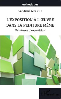 L'exposition à l'oeuvre dans la peinture même - peintures d'exposition