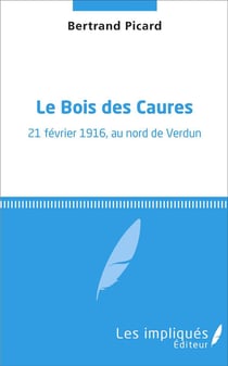 Le Bois des Caures - 21 février 1916, au nord de Verdun