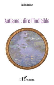Autisme : dire l'indicible : (première édition)
