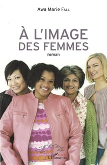 À l'image des femmes : Roman